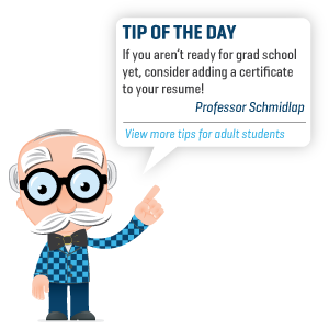 Professor Schmidlap has tips for adult students, including getting a certificate.